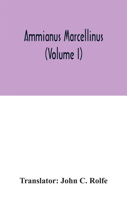 Ammianus Marcellinus (Volume I)