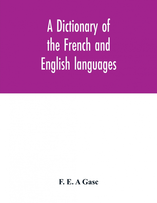 A dictionary of the French and English languages. With supplement containing nearly four thousand new words and meanings