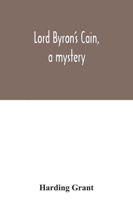 Lord Byron’s Cain, a mystery