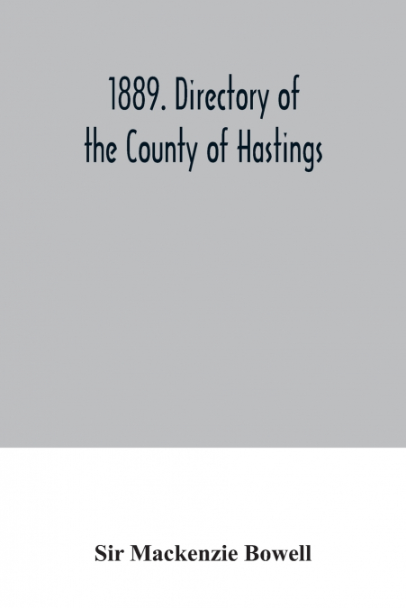 1889. Directory of the County of Hastings