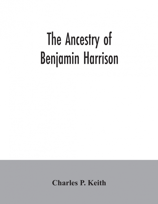 The ancestry of Benjamin Harrison