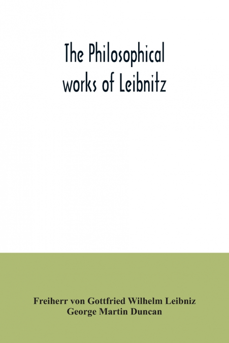 The philosophical works of Leibnitz