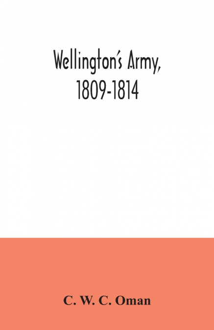 Wellington’s army, 1809-1814
