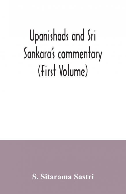Upanishads and Sri Sankara’s commentary (First Volume)