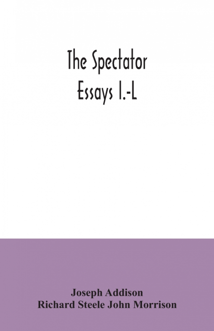 The Spectator; essays I.-L