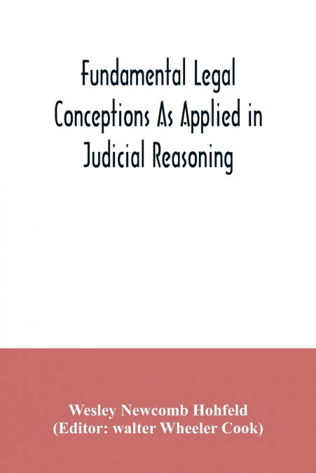 Fundamental legal conceptions as applied in judicial reasoning