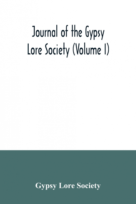 Journal of the Gypsy Lore Society (Volume I)