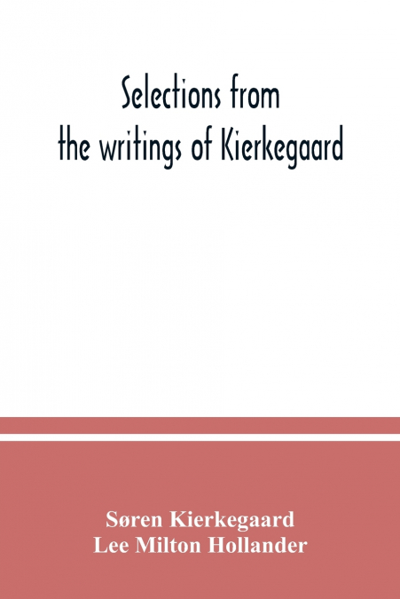 Selections from the writings of Kierkegaard