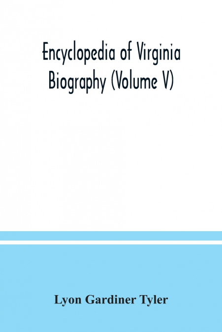 Encyclopedia of Virginia biography (Volume V)