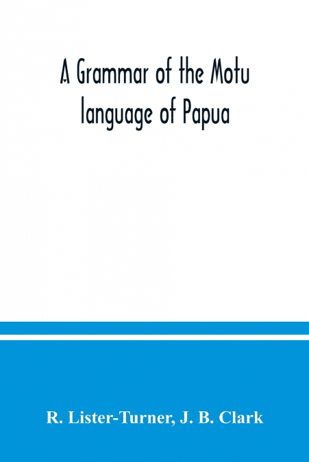 A grammar of the Motu language of Papua