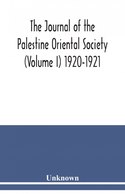 The journal of the Palestine Oriental Society (Volume I) 1920-1921