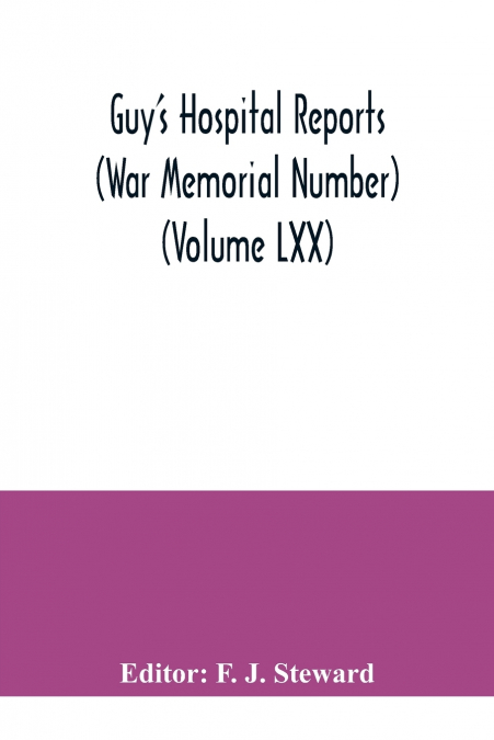 Guy’s Hospital Reports (War Memorial Number) (Volume LXX)
