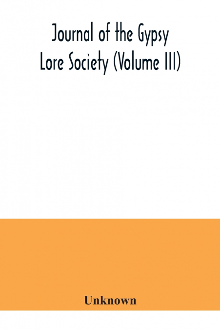 Journal of the Gypsy Lore Society (Volume III)