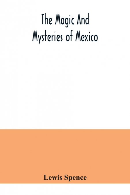 The magic and mysteries of Mexico