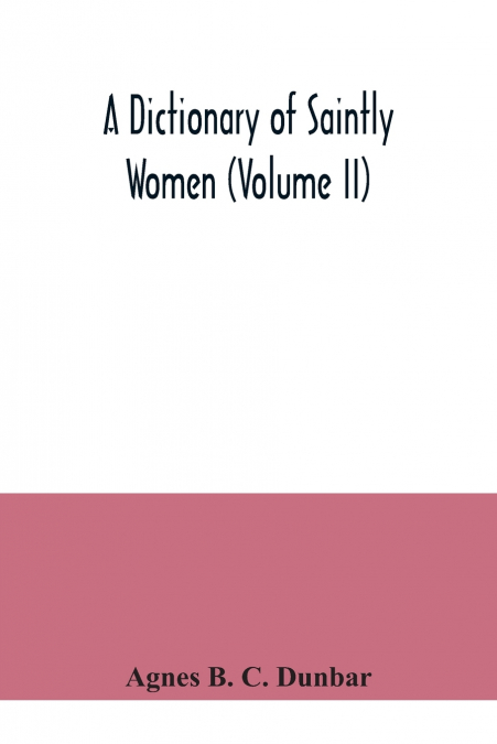 A dictionary of saintly women (Volume II)