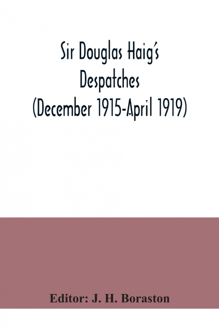 Sir Douglas Haig’s despatches (December 1915-April 1919)