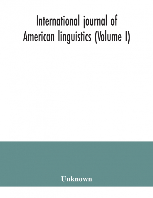 International journal of American linguistics (Volume I)