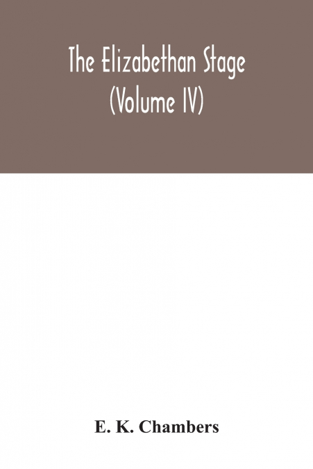 The Elizabethan stage (Volume IV)