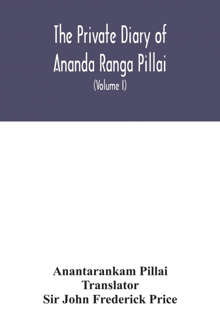 The Private diary of Ananda Ranga Pillai