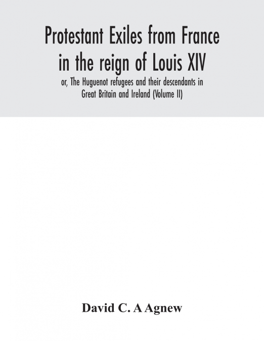 Protestant exiles from France in the reign of Louis XIV