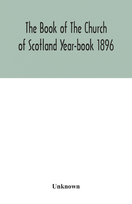 The Book of The Church of Scotland Year-book 1896
