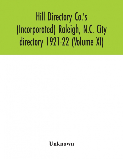 Hill Directory Co.’s (Incorporated) Raleigh, N.C. City directory 1921-22 (Volume XI)