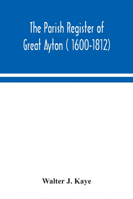 The Parish Register of Great Ayton ( 1600-1812)