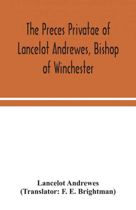 The preces privatae of Lancelot Andrewes, Bishop of Winchester