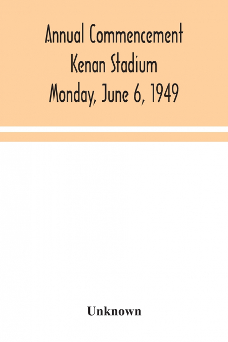 Annual Commencement Kenan Stadium Monday, June 6, 1949
