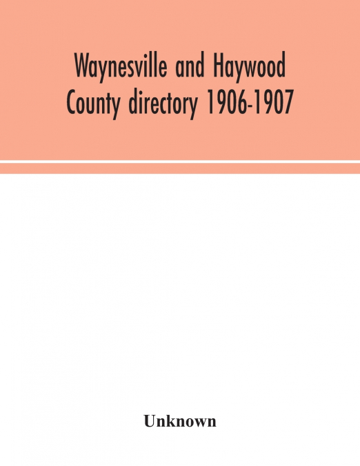 Waynesville and Haywood County directory 1906-1907
