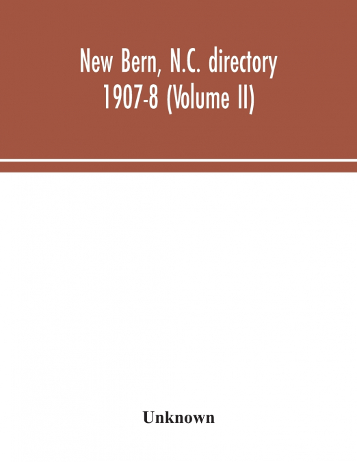 New Bern, N.C. directory 1907-8 (Volume II)