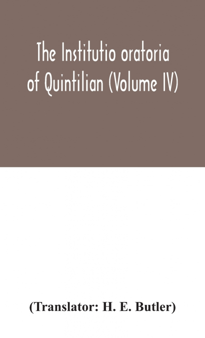 The Institutio Oratoria Of Quintilian (Volume IV)