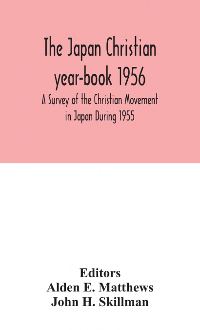 The Japan Christian Year-Book 1956; A Survey Of The Christian Movement In Japan During 1955