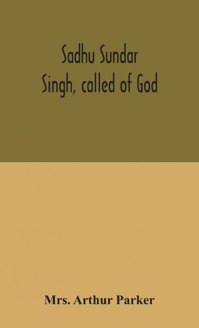 Sadhu Sundar Singh, called of God