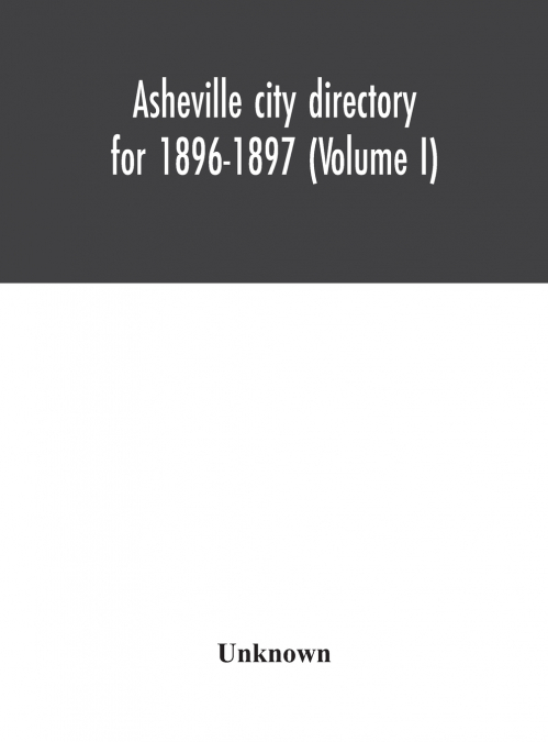 Asheville City Directory For 1896-1897 (Volume I)