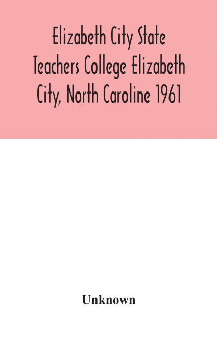 Elizabeth City State Teachers College Elizabeth City, North Caroline 1961