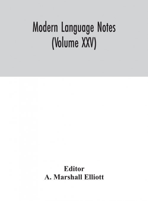 Modern Language Notes (Volume XXV)