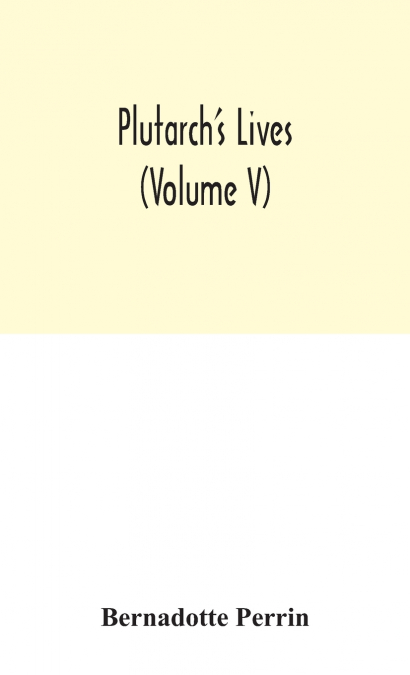 Plutarch’S Lives (Volume V)
