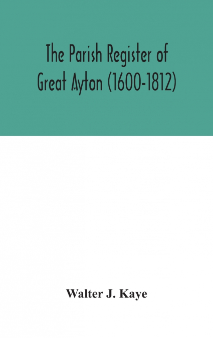 The Parish Register Of Great Ayton ( 1600-1812)
