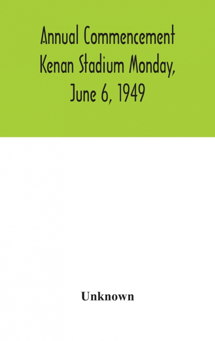 Annual Commencement Kenan Stadium Monday, June 6, 1949