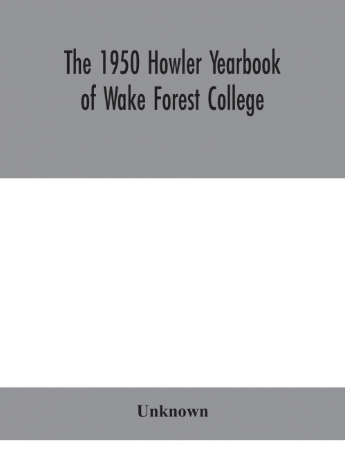The 1950 Howler Yearbook Of Wake Forest College