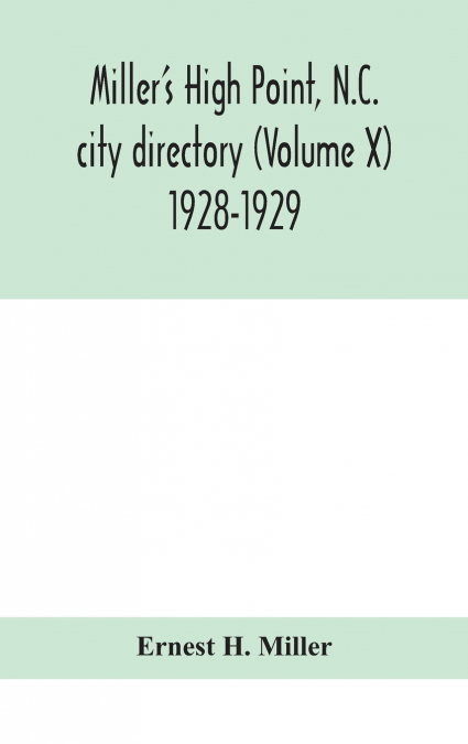 Miller’s High Point, N.C. city directory (Volume X) 1928-1929