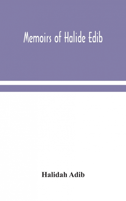 Memoirs Of Halide Edib
