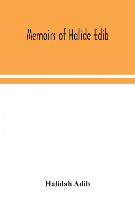 Memoirs Of Halide Edib