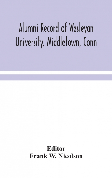 Alumni Record Of Wesleyan University, Middletown, Conn