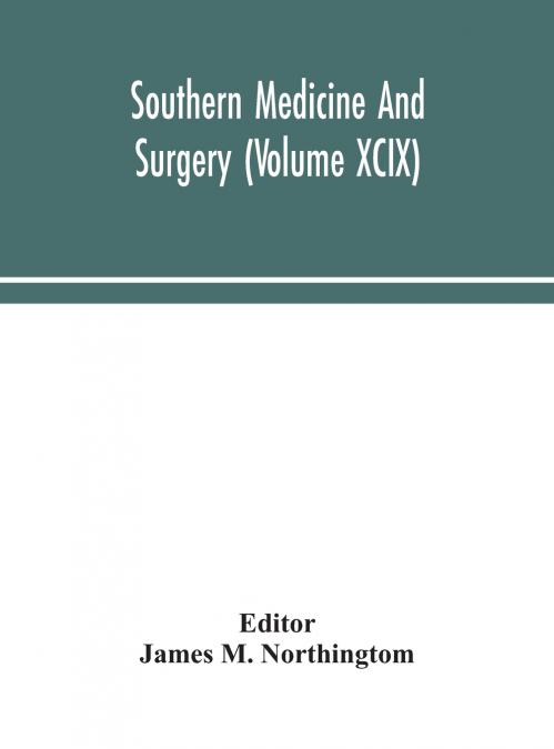 Southern Medicine And Surgery (Volume Xcix)