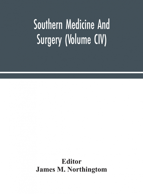 Southern Medicine And Surgery (Volume Civ)