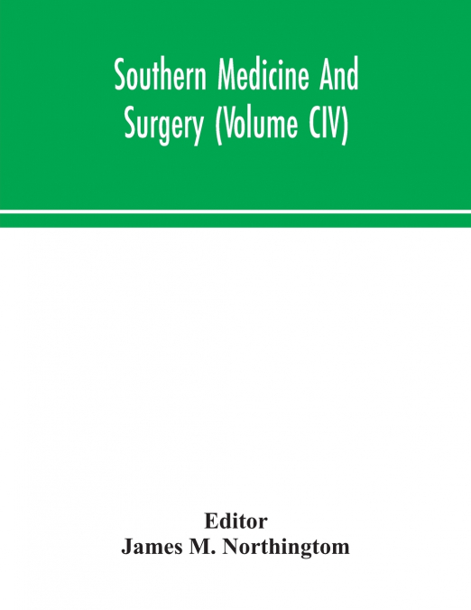 Southern Medicine And Surgery (Volume CIV)