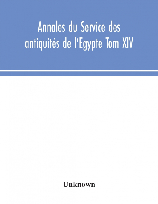 Annales Du Service Des Antiquités De L’Egypte Tom XIV