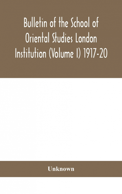 Bulletin Of The School Of Oriental Studies London Institution (Volume I) 1917-20